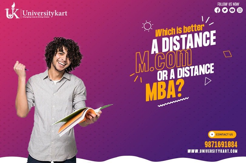 Which is better a distance M.com or a distance MBA