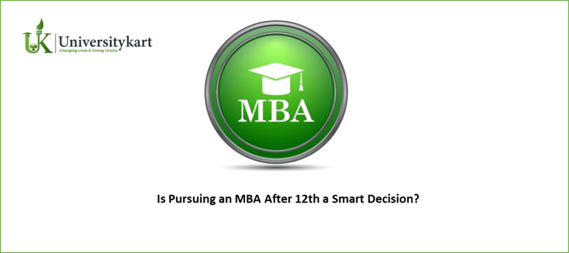 Is Pursuing an MBA After 12th a Smart Decision?