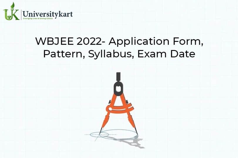 WBJEE 2022- Application Form, Pattern, Syllabus, Exam Date