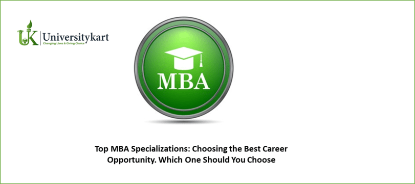 Top MBA Specializations Choosing the Best Career Opportunity. 