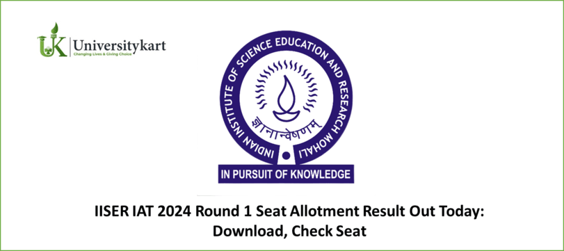 IISER IAT 2024 Round 1 Seat Allotment 