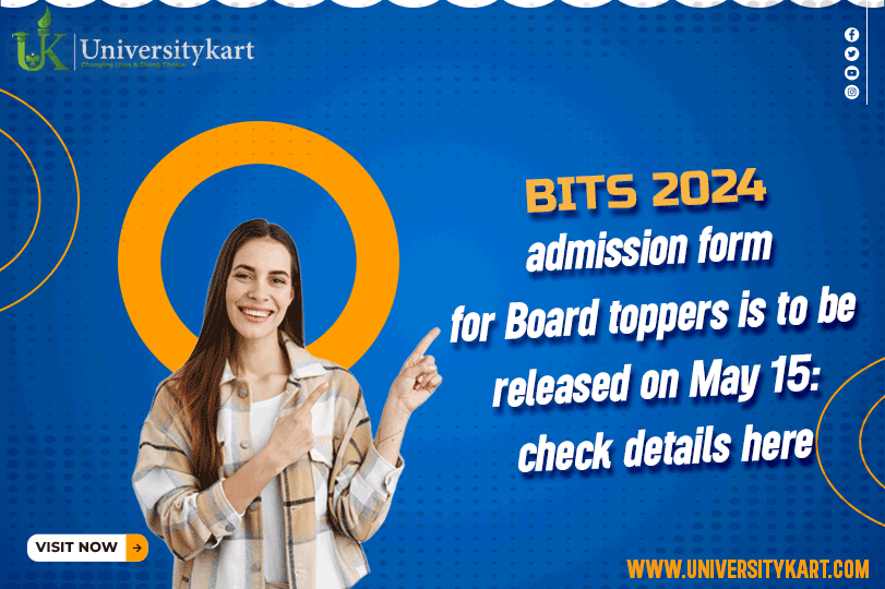 BITS 2024 admission form for Board toppers is to be released on May 15: check details here