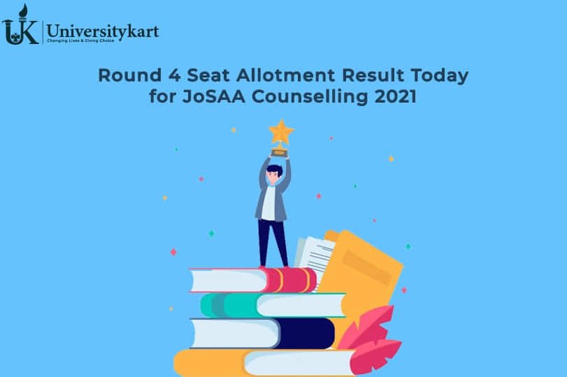Round 4 Seat Allotment Result Today for JoSAA Counselling 2021